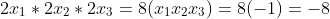 2x_1*2x_2*2x_3=8(x_1x_2x_3)=8(-1)=-8