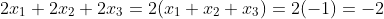 2x_1+2x_2+2x_3=2(x_1+x_2+x_3)=2(-1)=-2