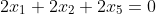 2x_1+2x_2+2x_5=0