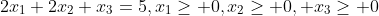 2x_1+2x_2+x_3=5,x_1\geq 0,x_2\geq 0, x_3\geq 0