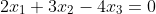 2x_1+3x_2-4x_3=0
