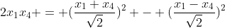 2x_1x_4 = (\frac{x_1+x_4}{\sqrt{2}})^2 - (\frac{x_1-x_4}{\sqrt{2}})^2