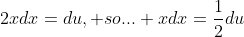 2xdx=du, so... xdx=\frac{1}{2}du