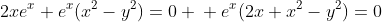 2xe^{x}+e^{x}(x^2-y^2)=0 \\ e^{x}(2x+x^2-y^2)=0