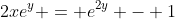 2xe^y = e^{2y} - 1