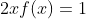 2xf(x)=1
