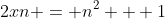 2xn = n^2 + 1