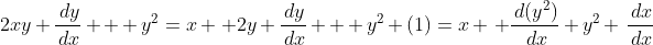 2xy \frac{\,dy}{\,dx} + y^2=x \: 2y \frac{\,dy}{\,dx} + y^2 \left(1\right)=x \: \frac{\,d(y^2)}{\,dx}+y^2 \:\frac{\,dx}{\,dx}