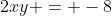2xy = -8
