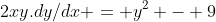 2xy.dy/dx = y^2 - 9