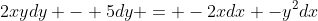 2xydy - 5dy = -2xdx -y^2dx
