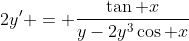 2y' = \frac{\tan x}{y-2y^3\cos x}