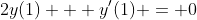 2y(1) + y'(1) = 0