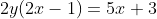 2y(2x-1)=5x+3