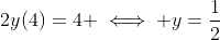 2y(4)=4 \iff y=\frac{1}{2}