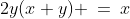 2y(x+y) \:=\:x