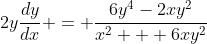 2y\frac{dy}{dx} = \frac{6y^4-2xy^2}{x^2 + 6xy^2}