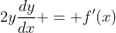 2y\frac{dy}{dx} = f'(x)