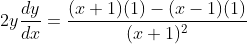2y\frac{dy}{dx}=\frac{(x+1)(1)-(x-1)(1)}{(x+1)^2}
