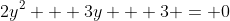 2y^2 + 3y + 3 = 0