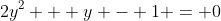 2y^2 + y - 1 = 0