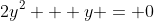 2y^2 + y = 0