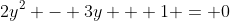 2y^2 - 3y + 1 = 0