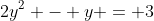 2y^2 - y = 3