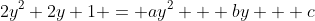2y^2+2y+1 = ay^2 + by + c