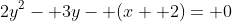 2y^2- 3y- (x+ 2)= 0