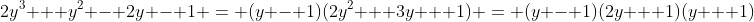 2y^3 + y^2 - 2y - 1 = (y - 1)(2y^2 + 3y + 1) = (y - 1)(2y + 1)(y + 1)