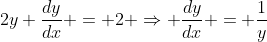 2y \frac{dy}{dx} = 2 \Rightarrow \frac{dy}{dx} = \frac{1}{y}