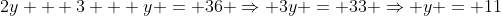 2y + 3 + y = 36 \Rightarrow 3y = 33 \Rightarrow y = 11