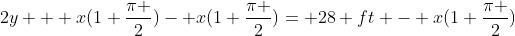 2y + x(1+\frac{\pi }{2})- x(1+\frac{\pi }{2})= 28 ft - x(1+\frac{\pi }{2})