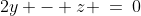 2y - z \:=\:0