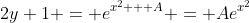 2y+1 = e^{x^2 + A} = Ae^{x^2}