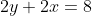 2y+2x=8