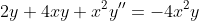 2y+4xy+x^2y''=-4x^2y