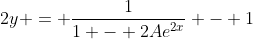 2y = \frac{1}{1 - 2Ae^{2x}} - 1