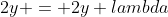 2y = 2y lambda