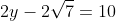 2y-2\sqrt{7}=10