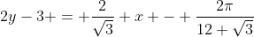 2y-3 = \frac{2}{\sqrt3} x - \frac{2\pi}{12 \sqrt3}
