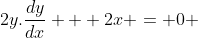 2y.\frac{dy}{dx} + 2x = 0 