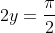 2y=\frac{\pi}{2}