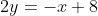 2y=-x+8