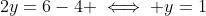 2y=6-4 \iff y=1