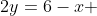 2y=6-x 