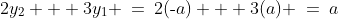 C)\;\;2y_2 + 3y_1 \:=\:2(\text{-}a) + 3(a) \:=\:a