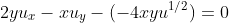 2yu_x-xu_y-(-4xyu^{1/2})=0