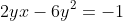 2yx-6y^2=-1